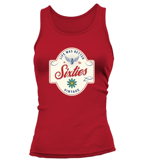Life was better in the sixties 60s shirt Tank top Woman