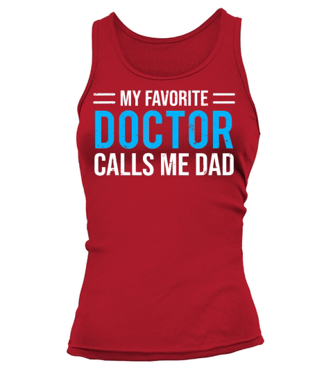 Mens My Favorite Doctor Calls Me Dad Cute Father T-Shirt Tank top Woman