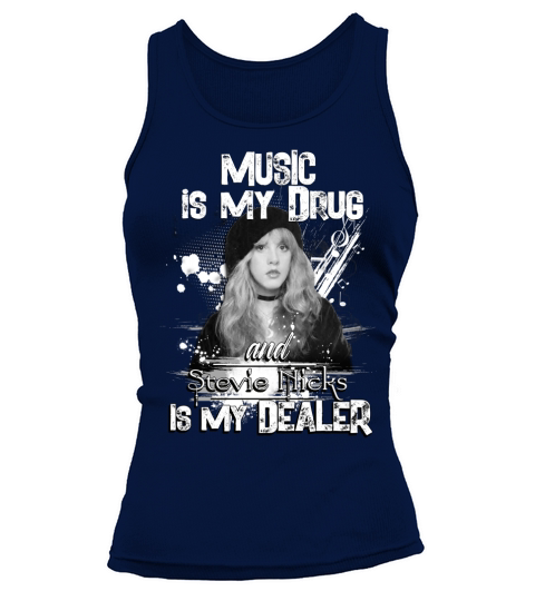 Music is my drug and stevie nicks is my dealer Tank top Woman