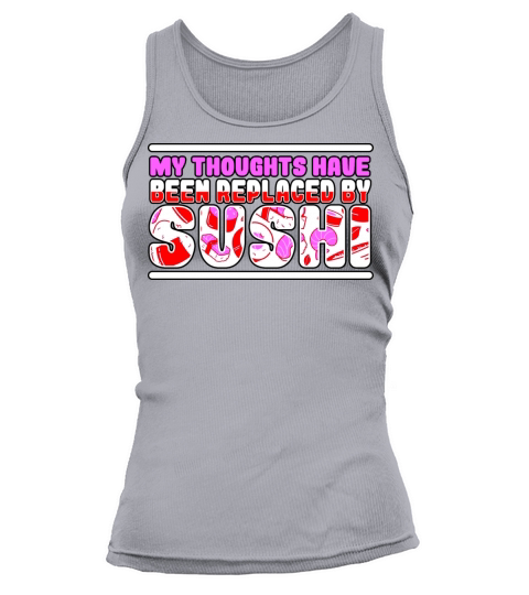 My Thoughts Have Been Replaced By Sushi Tank top Woman