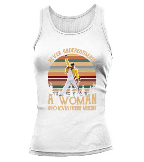 Never Underestimate A Woman Who Loves Freddie Mercury sunset Tank top Woman