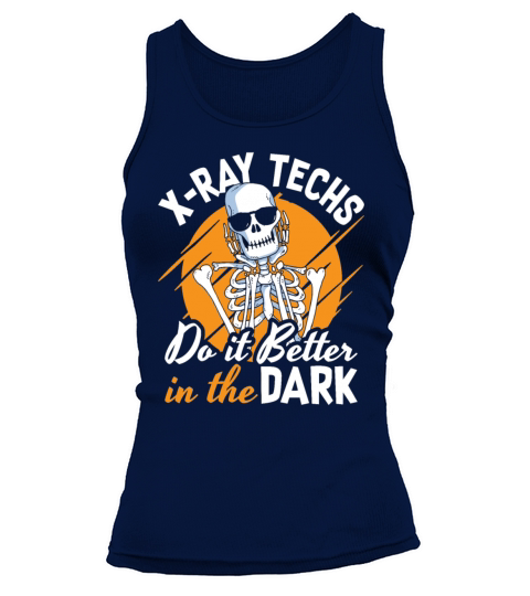 Radiology X-Ray Techs Do It Better In The Dark Tank top Woman