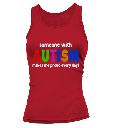 Someone With Autism Makes Me Proud Every Day! 1 Tank top Woman