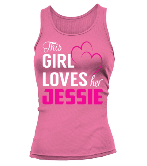This Girl Loves Her JESSIE Name Shirts Tank top Woman