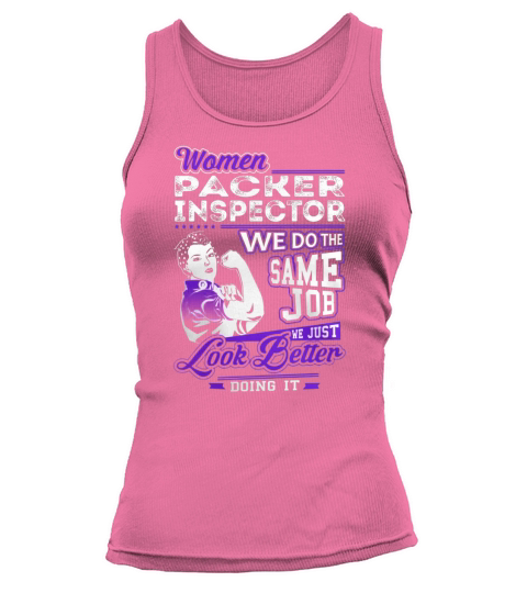 Women Packer Inspector We do the Same Job We Just Look Better Doing It Job Shirts Tank top Woman