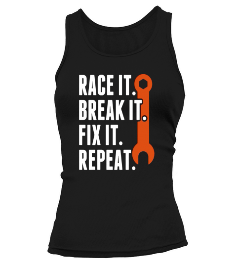 Wrench Tool Tees: Race It Break It Fix It Repeat T-Shirt Tank top Woman
