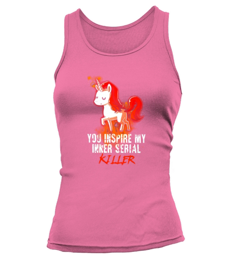 You Inspire My Inner Serial Killer Rainbow Unicorn Tank top Woman