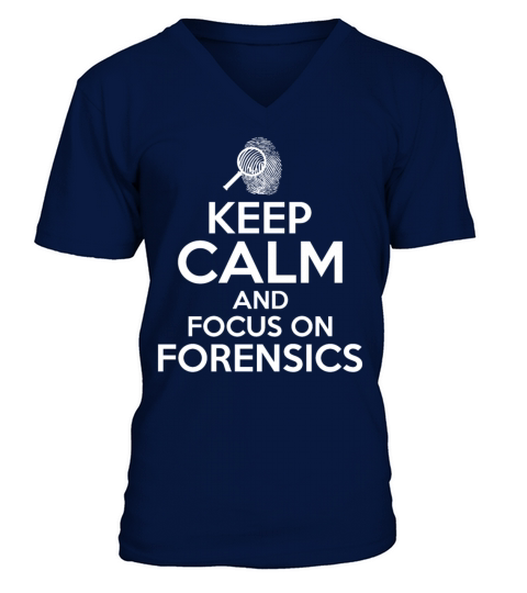 Forensic Sience Keep Calm and focus on Forensics V-Neck T-shirt