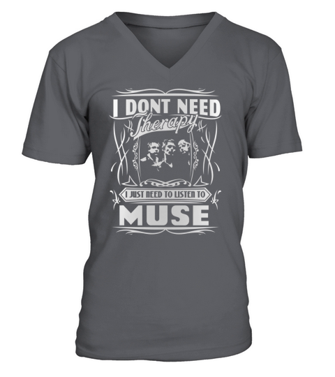 I dont need therapy I just need to listen to muse V-Neck T-shirt