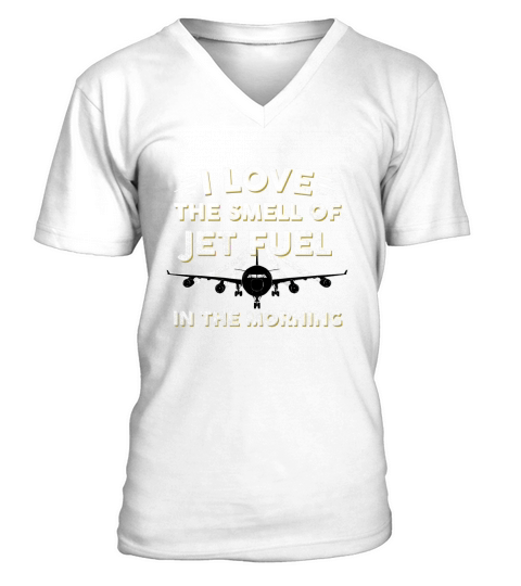 I Love The Smell Of Jet Fuel In The Morning T-shirt - Pilot V-Neck T-shirt