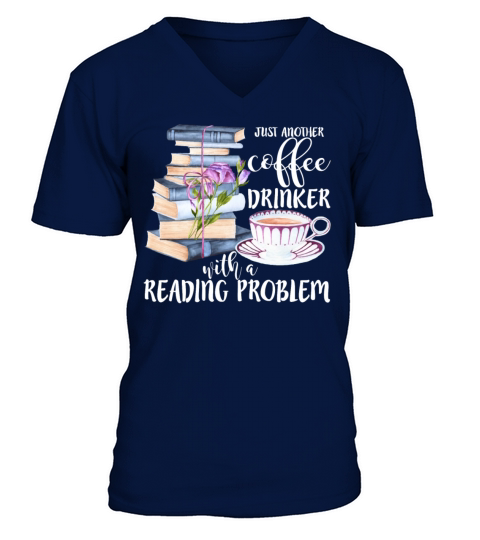 Just Another Coffee Drinker With A Reading Problem V-Neck T-shirt