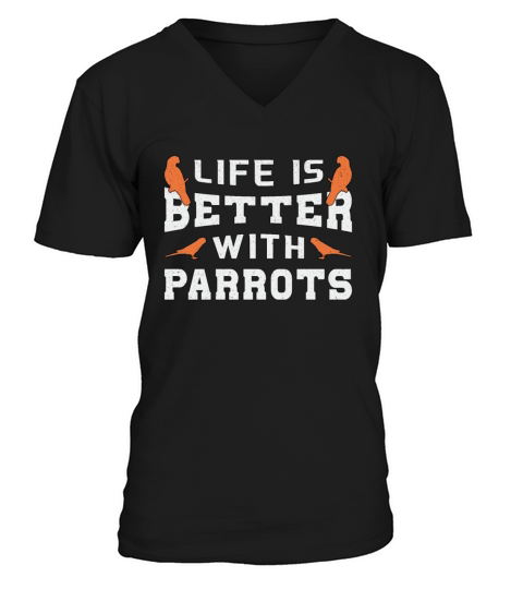 Parrot Bird Animal Pet Life Is Better With Parrots V-Neck T-shirt