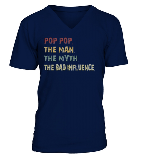 Pop Pop the Man the Myth the Bad Influence V-Neck T-shirt