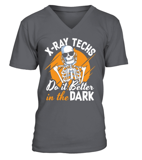 Radiology X-Ray Techs Do It Better In The Dark V-Neck T-shirt