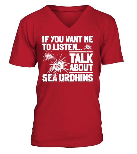 Sea Urchin - If You Want Me To Listen Talk About V-Neck T-shirt