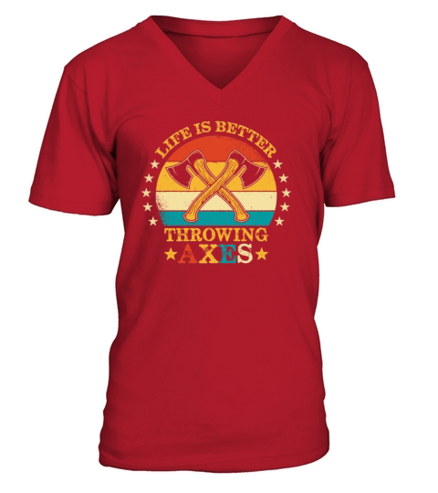 Vintage Style Life Is Better Throwing Axes Funny V-Neck T-shirt