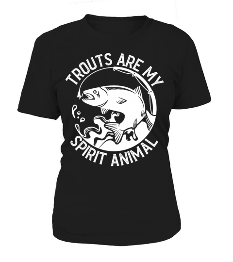 Fishing Trouts Are My Spirit Animal Women's T-Shirt