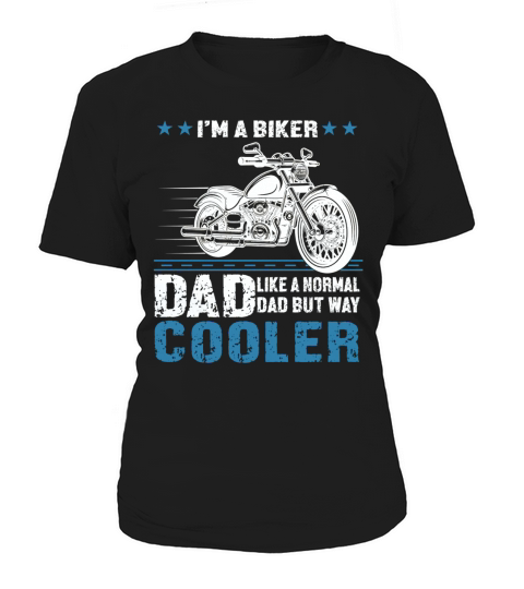 i Am A Biker Dad Like A Normal Dad Cooler Tshirt Women's T-Shirt