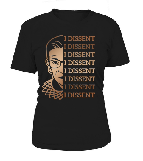 I Dissent - Ruth Bader Ginsburg Women's T-Shirt