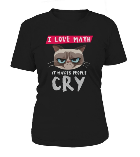 I love Math - It makes people cry Women's T-Shirt