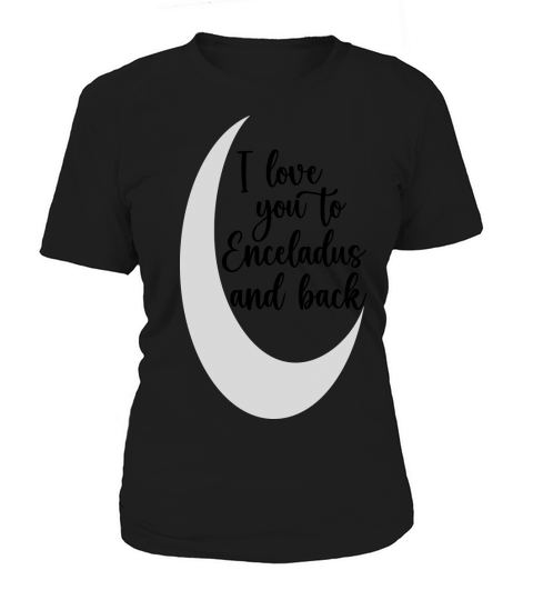 I love you to Enceladus and back Women's T-Shirt