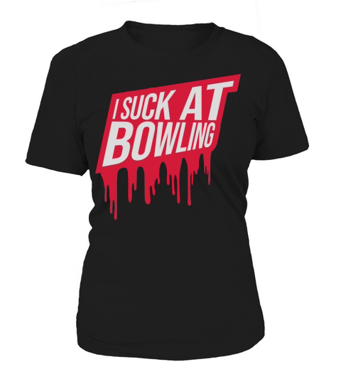 I suck at bowling Women's T-Shirt