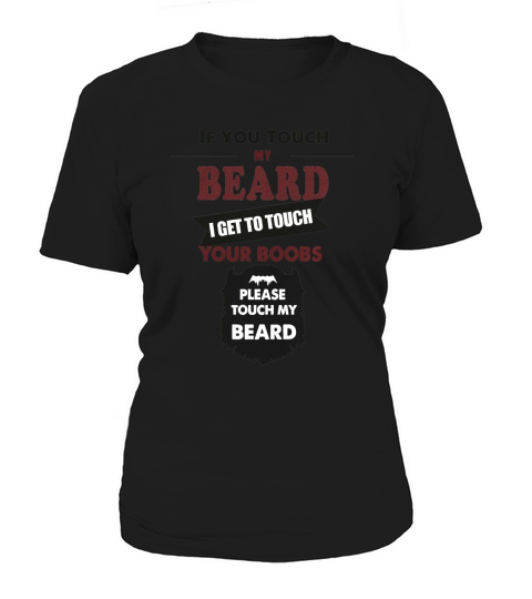 If you touch my beard, your boobs, gift for men boyfriend husband Women's T-Shirt