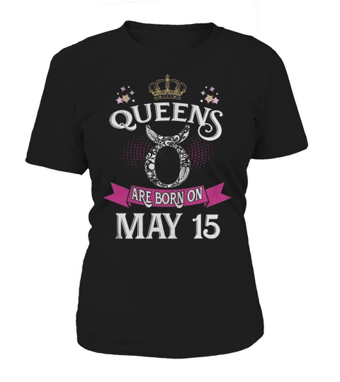 MAY 15 birthday of Queens Zodiac Sign Women's T-Shirt