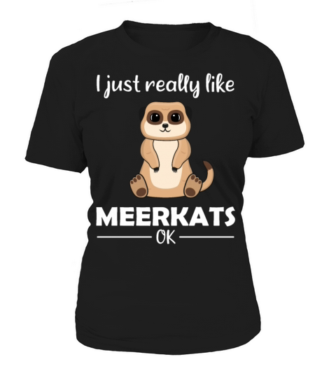 Meerkat Lovers Funny Quote Gift Women's T-Shirt