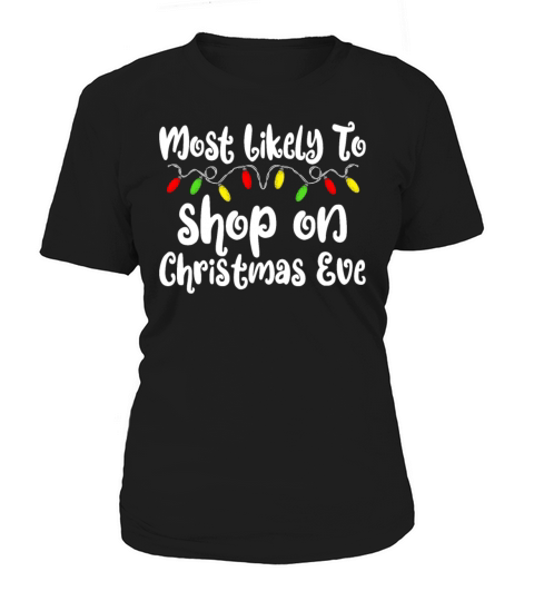 Most Likely To Christmas Shop Christmas Eve Women's T-Shirt