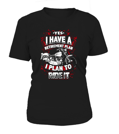 Motorcycle Shirt Biker Yes I Have A Retirement Plan To Ride Women's T-Shirt