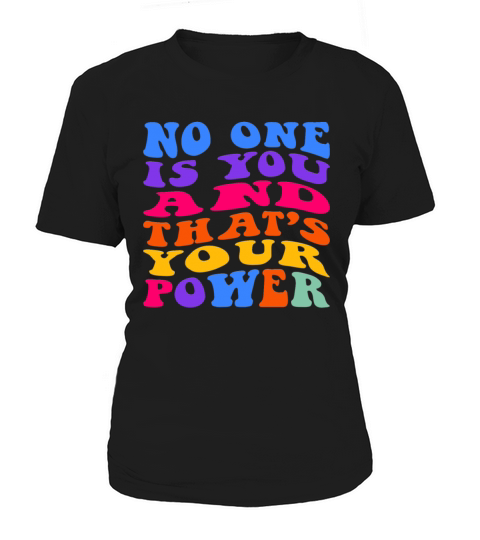 No One Is You And Thats Your Power Women's T-Shirt
