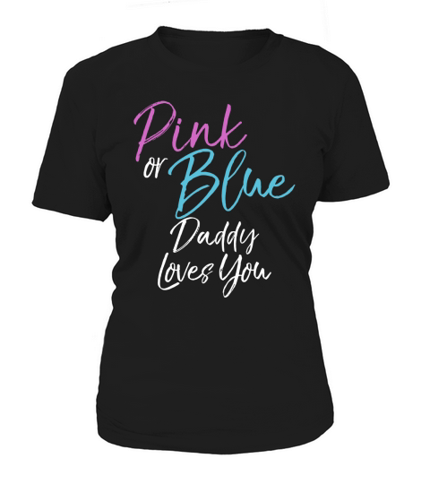 Pink or Blue Daddy Loves You Shirt Cute Gender Reveal Tee Women's T-Shirt