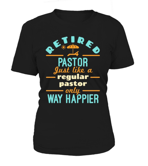 Retired Pastor Minister Retirement Funny Happier Women's T-Shirt