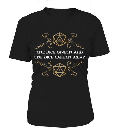 The Dice Giveth and Taketh Dungeons and Dragons In - T Shirt Women's T-Shirt
