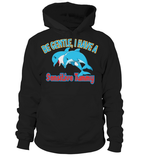 Be Gentle I Have A Sensitive Tummy Hoodie Unisex