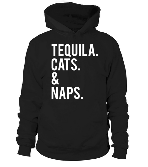 Funny Cute Womens Tequila Cats and Naps Slogan T-Shirt Hoodie Unisex