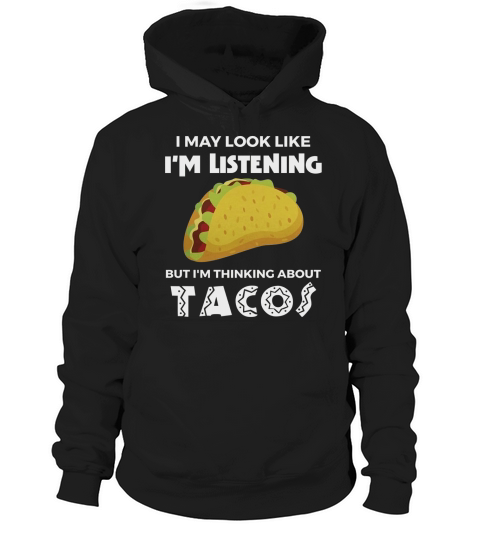 Funny Taco Shirt Thinking About Tacos Men Women Food Tees Hoodie Unisex