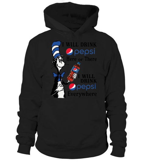 Here or There I will drink pepsi  EveryWhere - Unisex Long Sleeve Hoodie Unisex