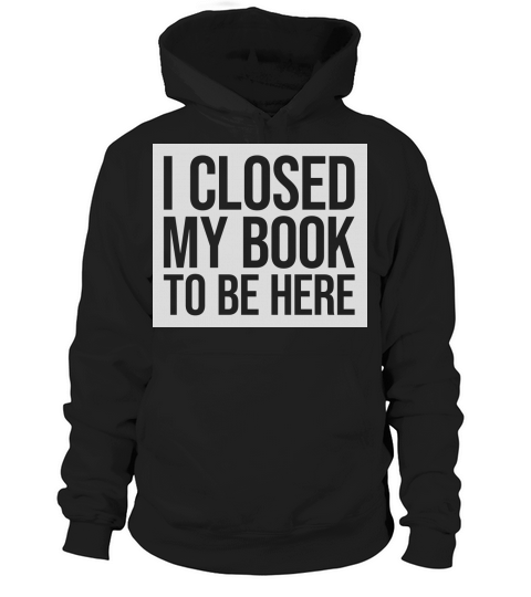 I closed my book Hoodie Unisex