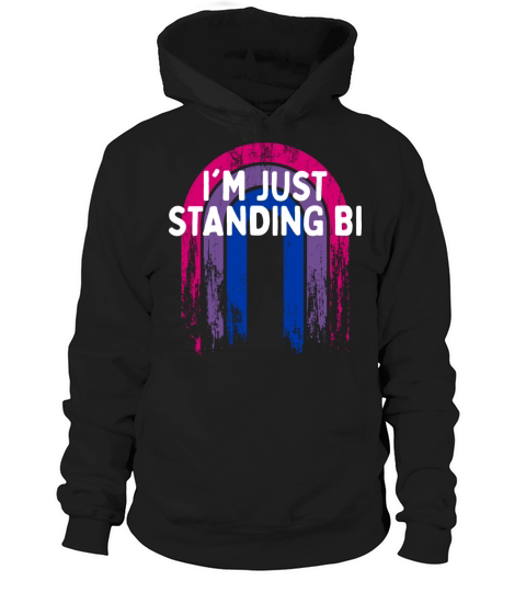 Im Just Standing Bi Bisexual Sayings Bi Pride Hoodie Unisex