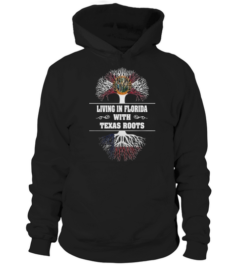 LIVING IN FLORIDA WITH TEXAS ROOTS Hoodie Unisex