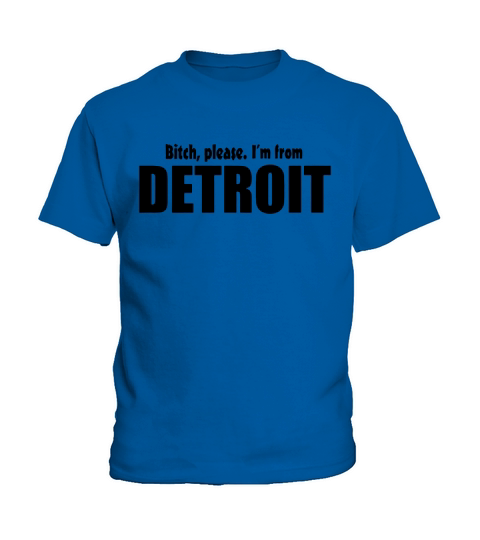Bitch Please Im From Detroit Apparel T-Shirts Kids T-Shirt