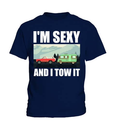 Im Sexy and I Tow It Funny Camping Mountains RV T Kids T-Shirt