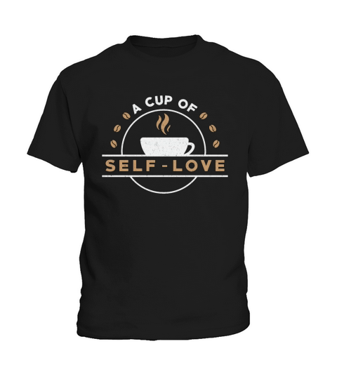 Mental Health A Cup Of Self-Love Care Awareness Kids T-Shirt