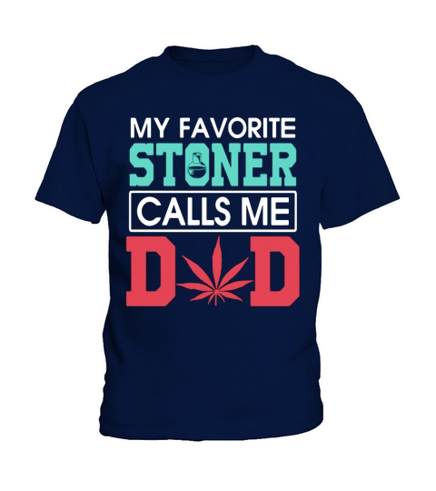 My favorite Stoner calls me dad weed shirtsn Kids T-Shirt