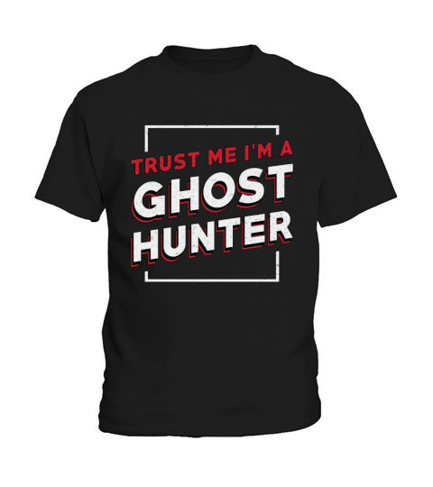 Trust Me Im A Ghost Hunter Hunt Ghost Hunting Kids T-Shirt
