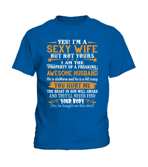 Yes Im A Sexy Wife But Not Your I Am The Property Kids T-Shirt