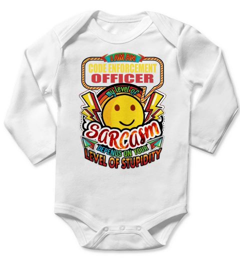 CODE ENFORCEMENT OFFICER Sarcasm New Long Sleeve Baby One-Piece