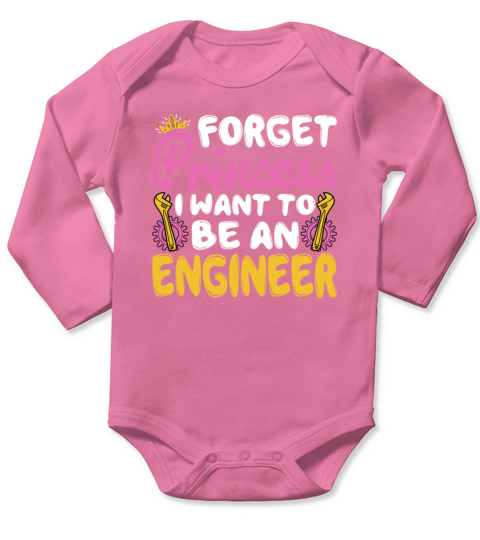 Forget Princess I Want to Be an Engineer - Future Long Sleeve Baby One-Piece